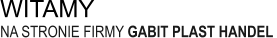 WITAMY NA STRONIE FIRMY GABIT PLAST HANDEL